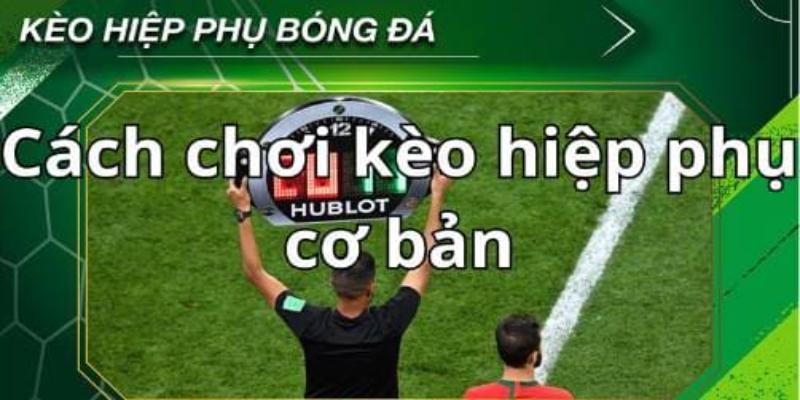 Top 4 loại hình cược trong hiệp phụ bóng đá